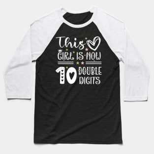 This Girl Is Now 10 Double Digits T-Shirt, It's My 10th Years Old Birthday Gift Party Outfit, Celebrating Present for Kids Daughter, Ten Yrs Baseball T-Shirt